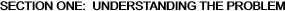 SECTION ONE:  UNDERSTANDING THE PROBLEM
